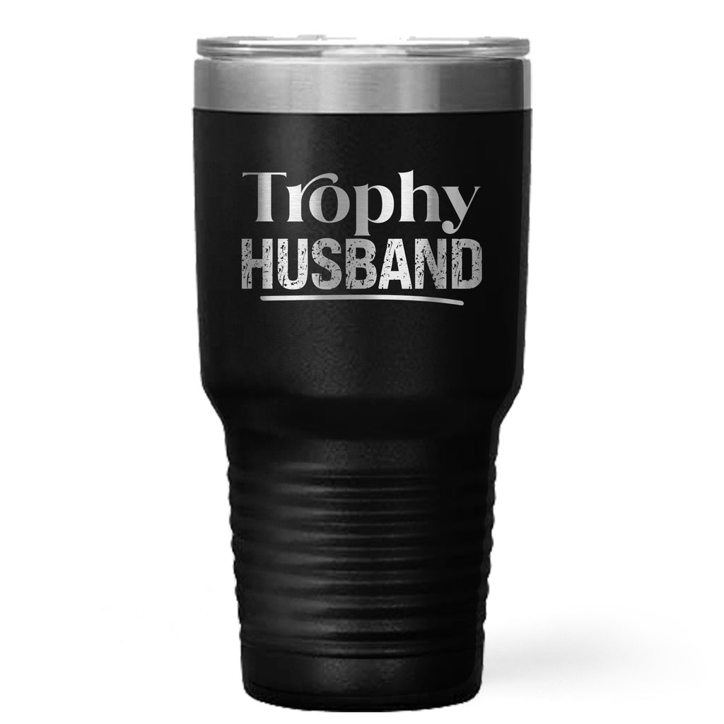 Trophy Husband Stainless Steel Tumbler – 20oz & 30oz