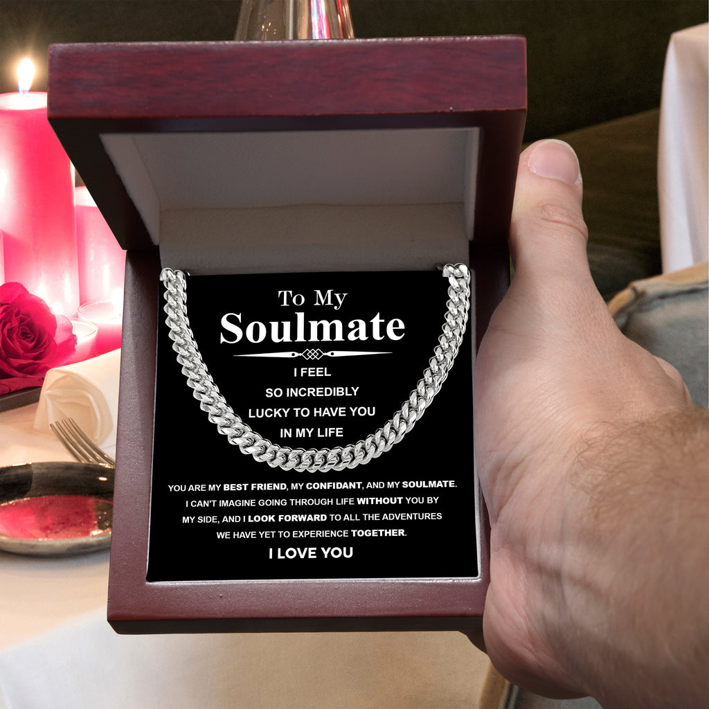 To My Soulmate Cuban Link Necklace – I Feel So Lucky to Have You, Love Gift for Him