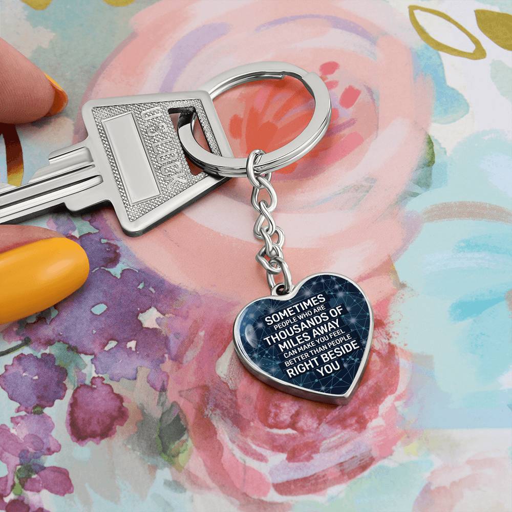 Long Distance Friendship & Love Keychain – “Sometimes People Thousands of Miles Away Feel Closer” Heart Gift