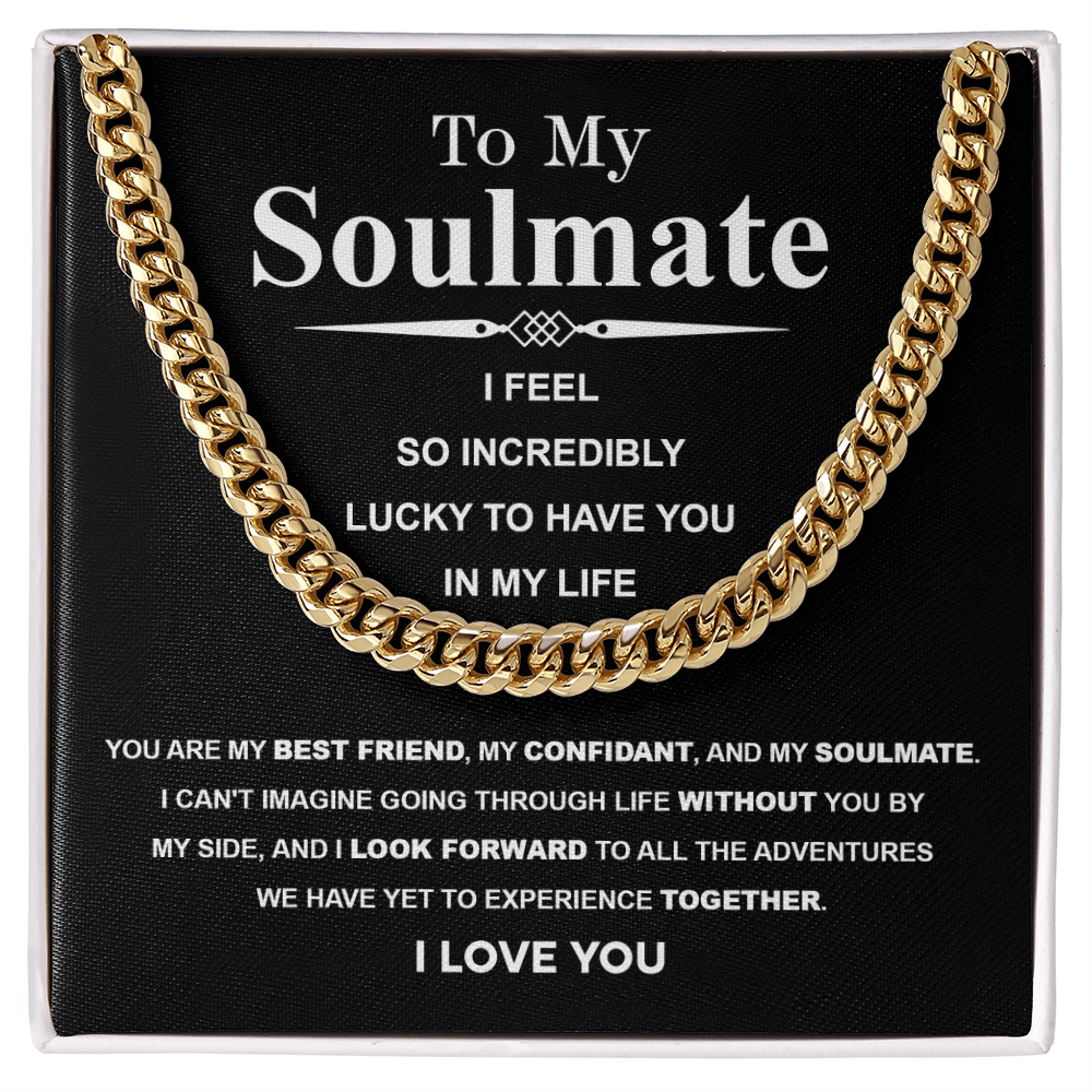 To My Soulmate Cuban Link Necklace – I Feel So Lucky to Have You, Love Gift for Him