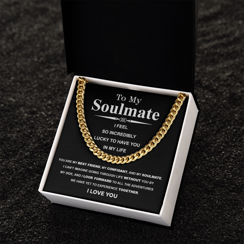 To My Soulmate Cuban Link Necklace – I Feel So Lucky to Have You, Love Gift for Him