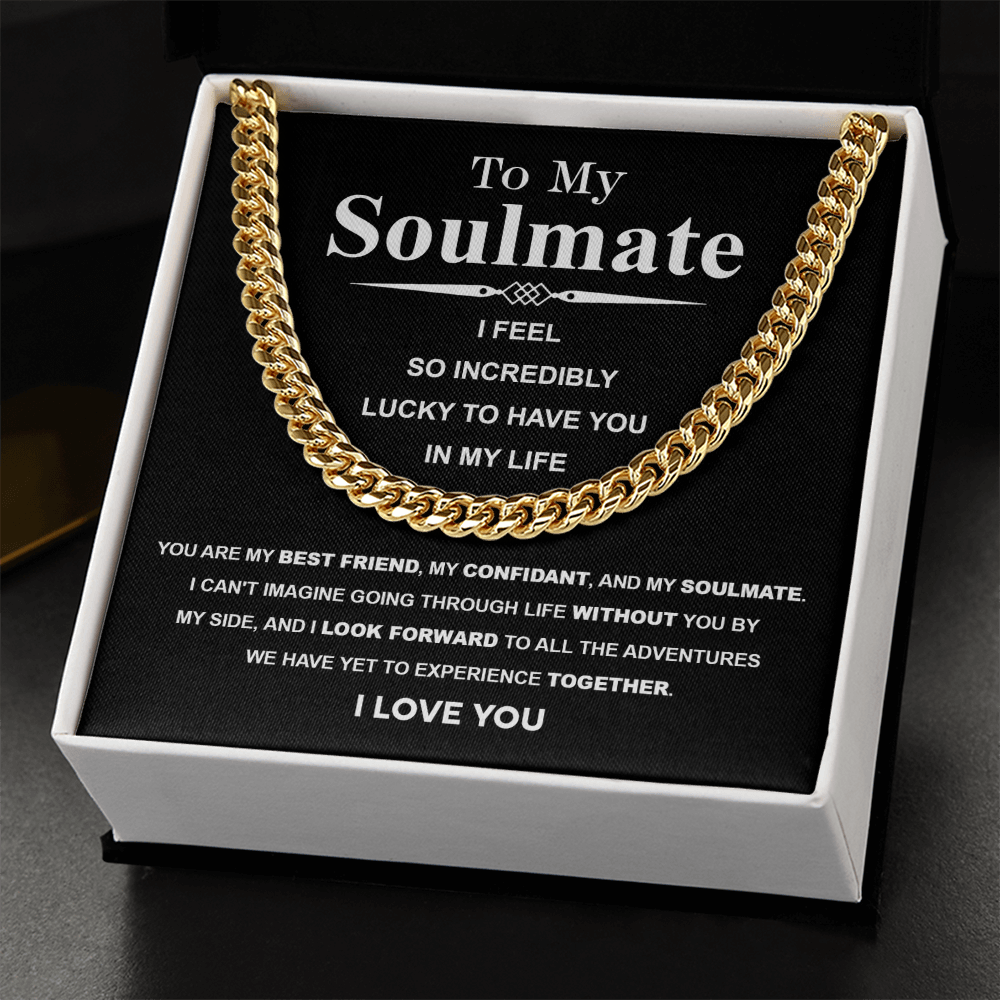 To My Soulmate Cuban Link Necklace – I Feel So Lucky to Have You, Love Gift for Him
