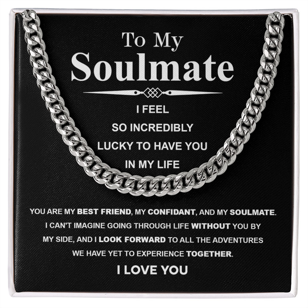 To My Soulmate Cuban Link Necklace – I Feel So Lucky to Have You, Love Gift for Him