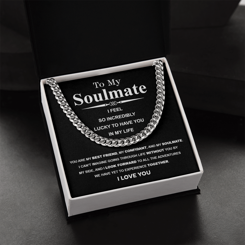 To My Soulmate Cuban Link Necklace – I Feel So Lucky to Have You, Love Gift for Him
