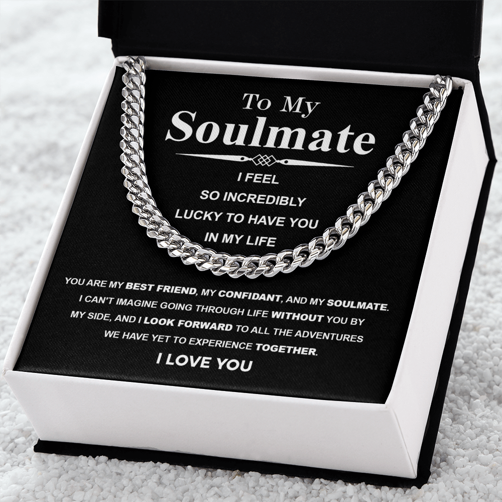 To My Soulmate Cuban Link Necklace – I Feel So Lucky to Have You, Love Gift for Him