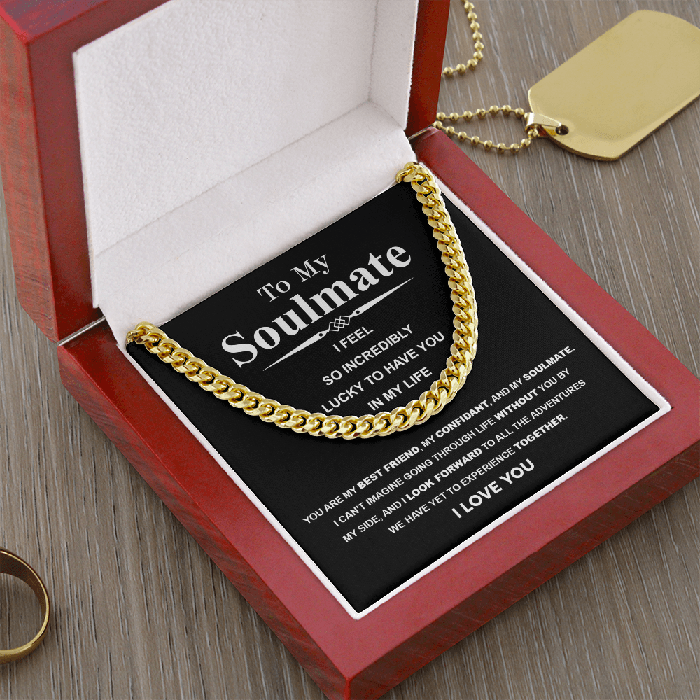 To My Soulmate Cuban Link Necklace – I Feel So Lucky to Have You, Love Gift for Him
