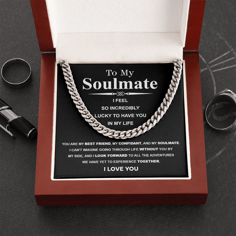 To My Soulmate Cuban Link Necklace – I Feel So Lucky to Have You, Love Gift for Him