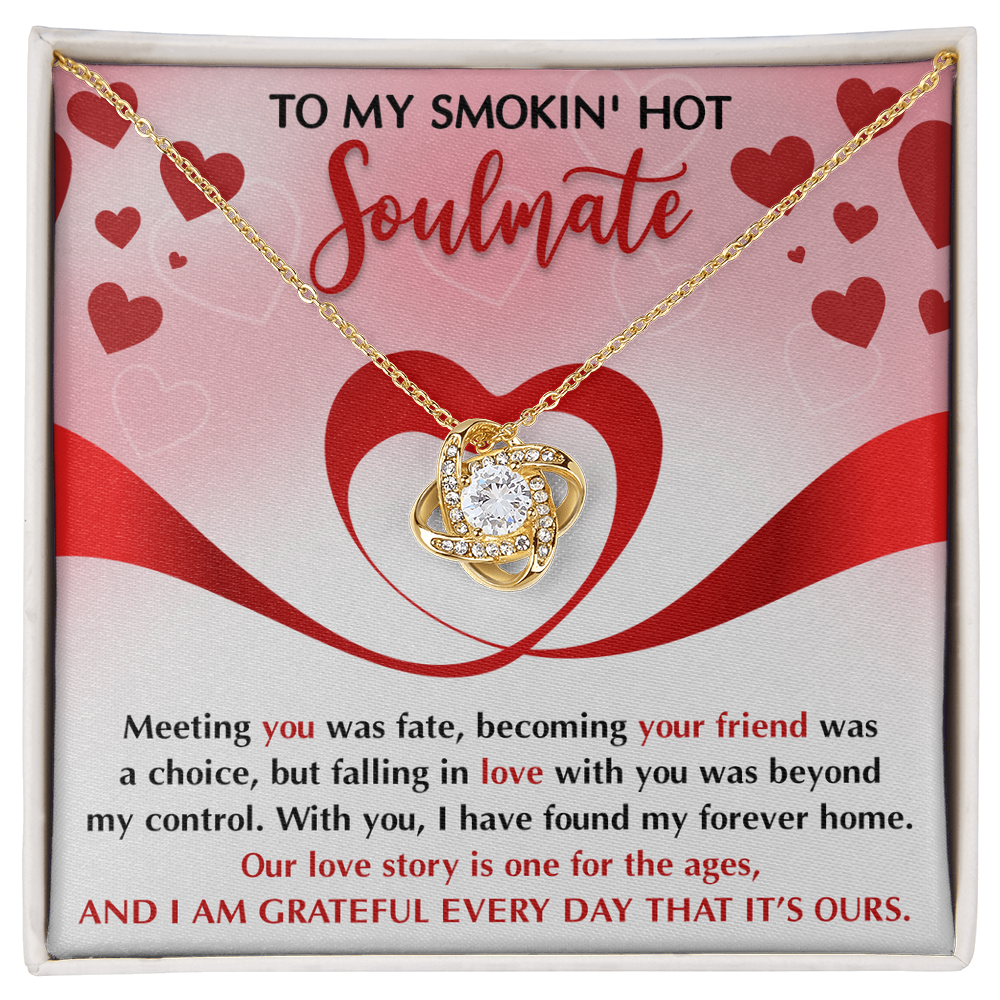 To My Smokin' Hot Soulmate – My Forever Home - Romantic Love Knot Necklace