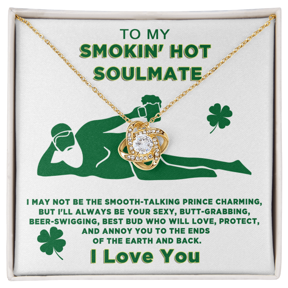 Funny St. Patrick’s Day Gift for Wife or Girlfriend – “To My Smokin’ Hot Soulmate” Love Knot Necklace