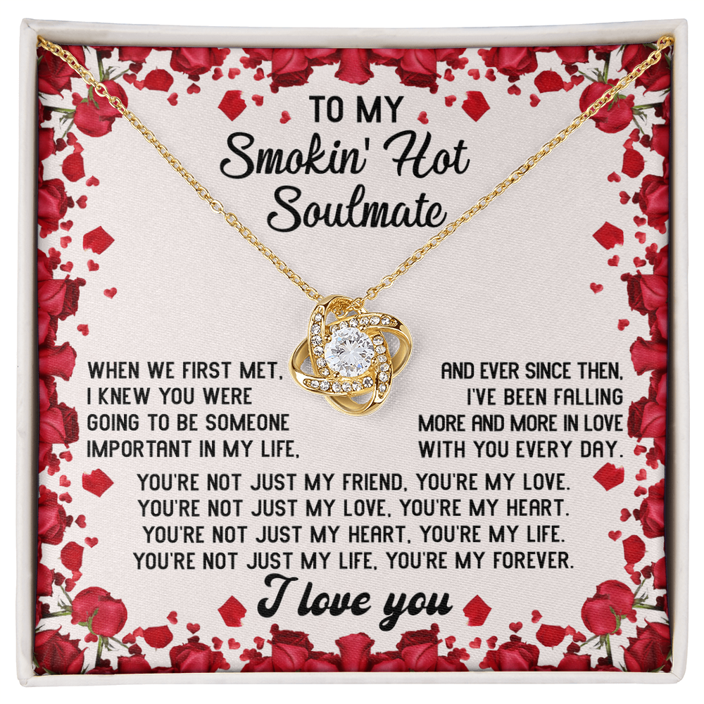 To My Smokin' Hot Soulmate – You Are My Forever - Romantic Love Knot Necklace Gift
