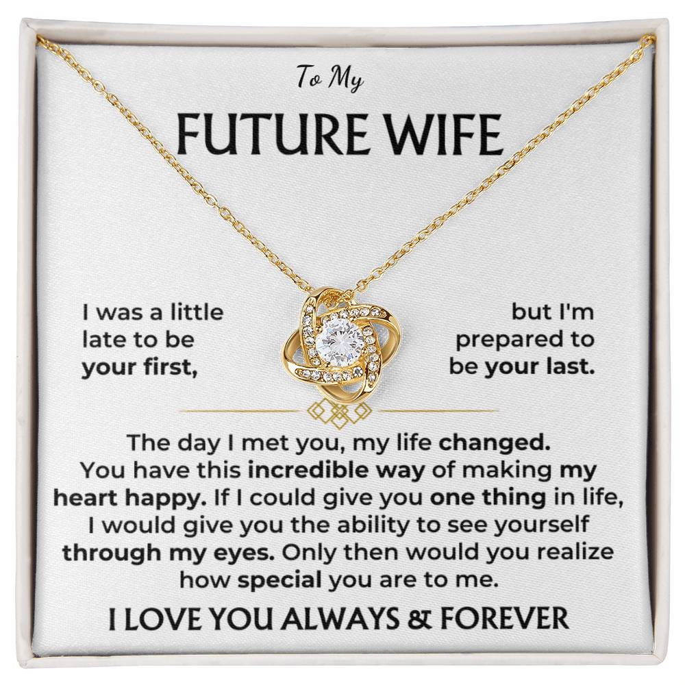 To my future wife, I love you, always and forever