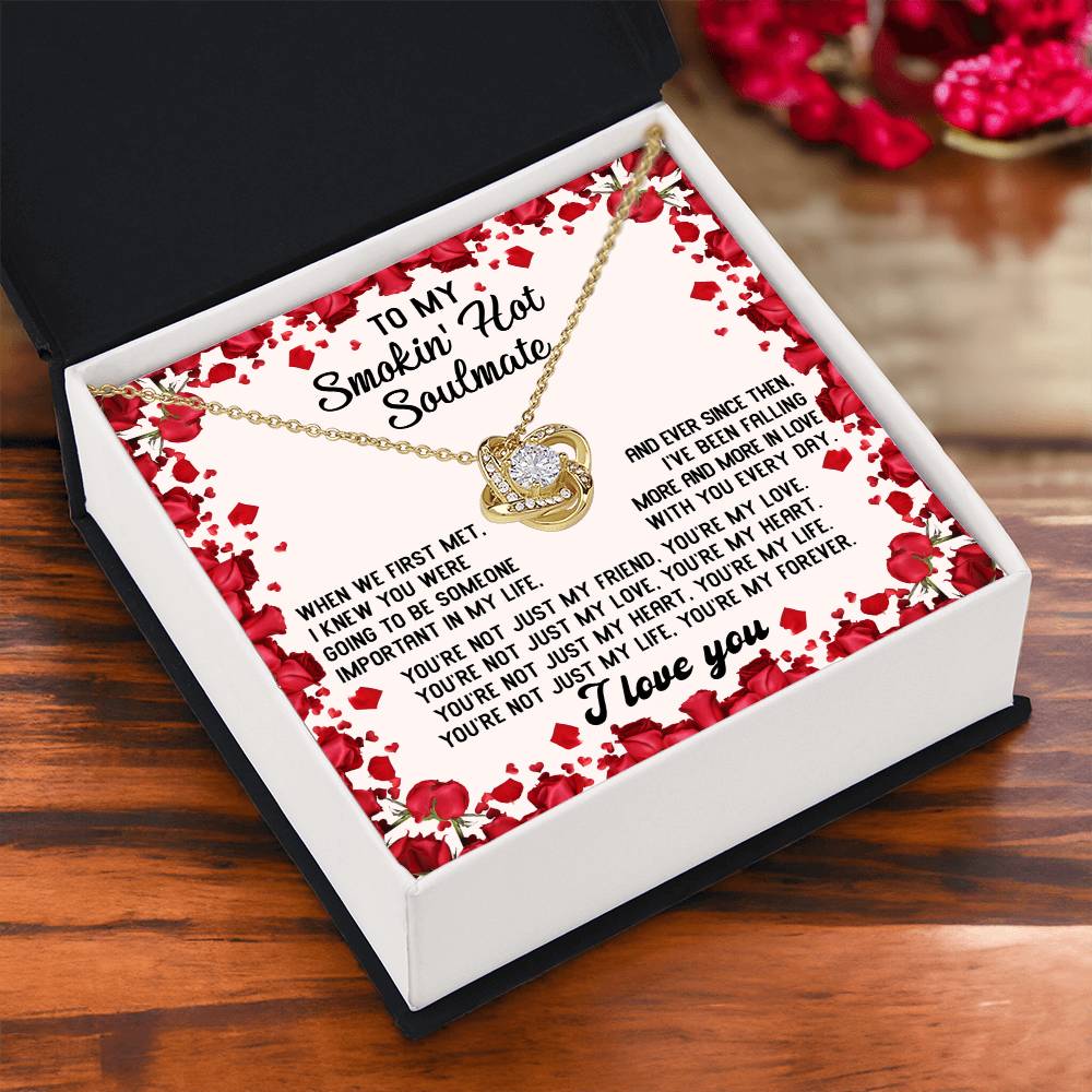 To My Smokin' Hot Soulmate – You Are My Forever - Romantic Love Knot Necklace Gift