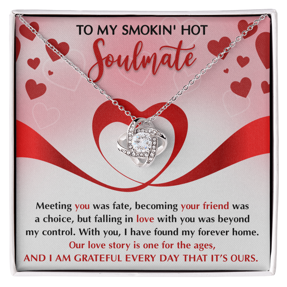 To My Smokin' Hot Soulmate – My Forever Home - Romantic Love Knot Necklace