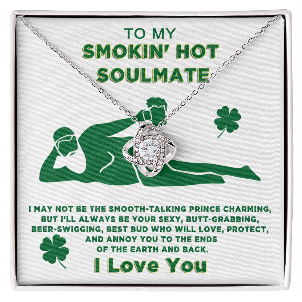 Funny St. Patrick’s Day Gift for Wife or Girlfriend – “To My Smokin’ Hot Soulmate” Love Knot Necklace