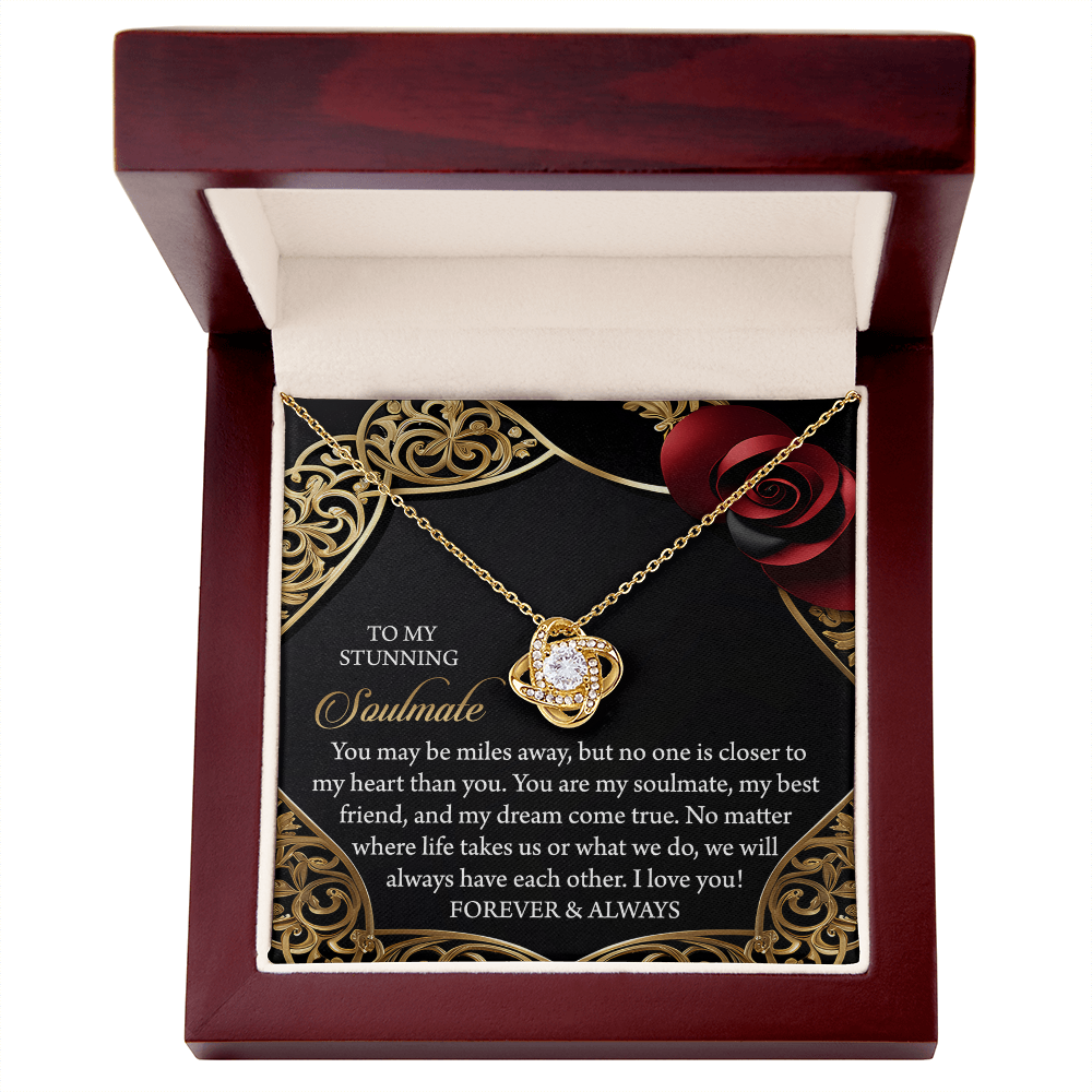 To My Stunning Soulmate - Miles Away, Yet Closer to My Heart - Love Knot Necklace with Romantic Message