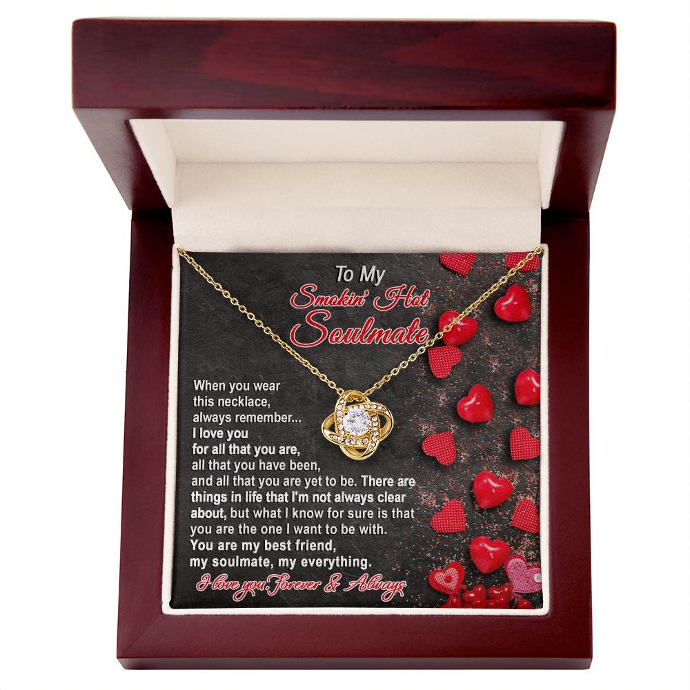 To My Smokin' Hot Soulmate - My Best Friend - Romantic Love Knot Necklace