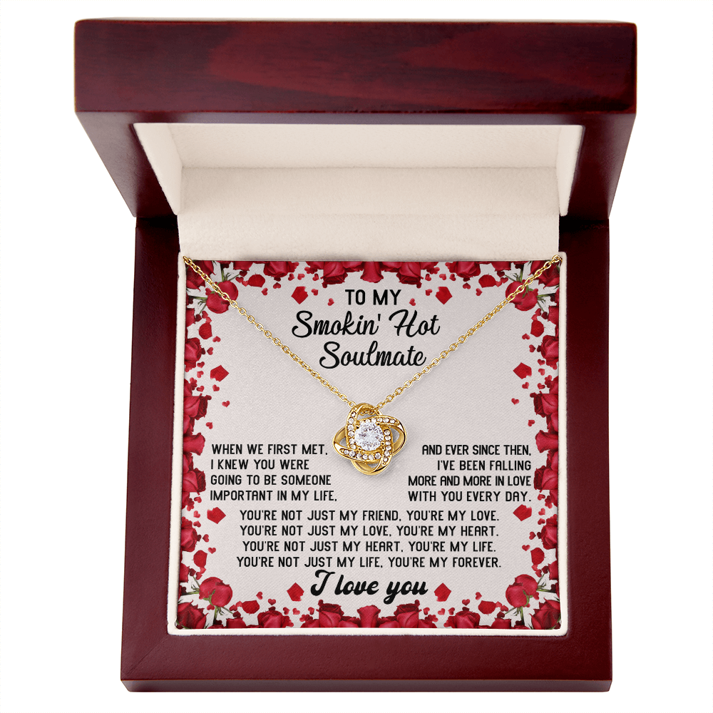 To My Smokin' Hot Soulmate – You Are My Forever - Romantic Love Knot Necklace Gift