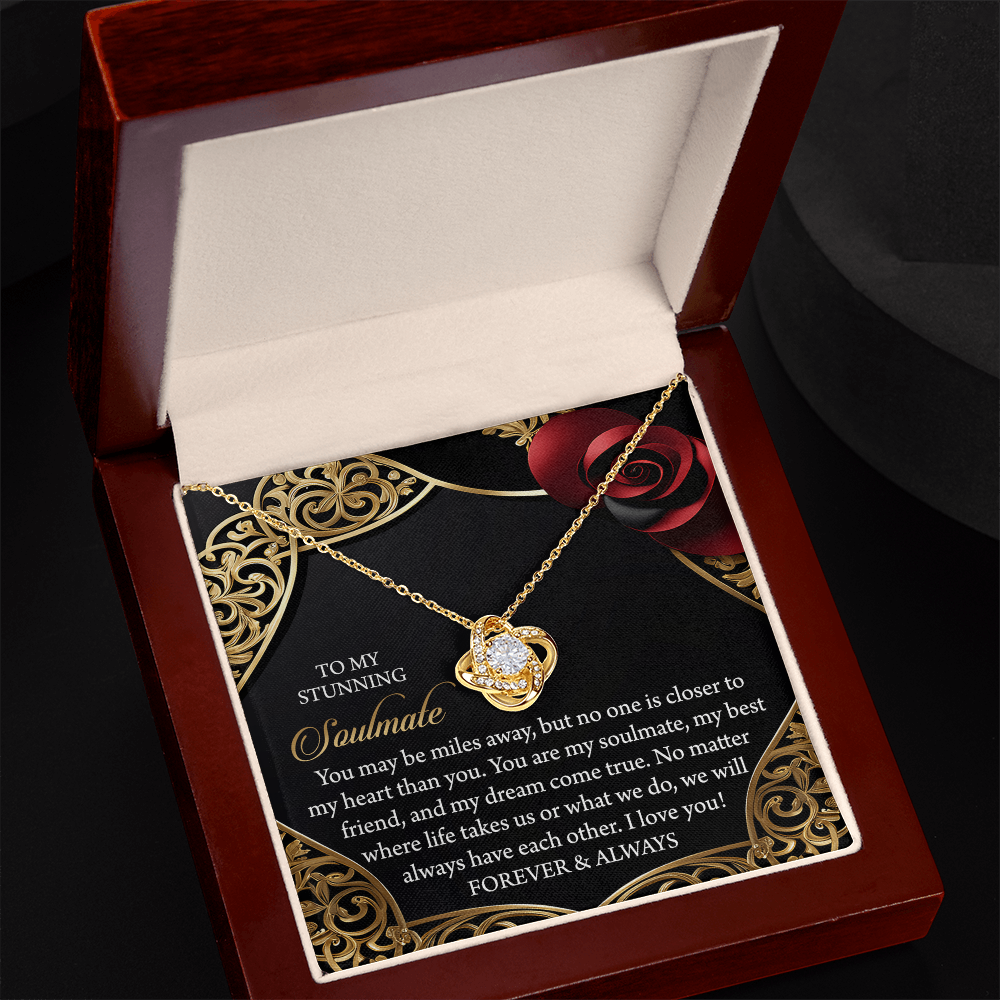 To My Stunning Soulmate - Miles Away, Yet Closer to My Heart - Love Knot Necklace with Romantic Message