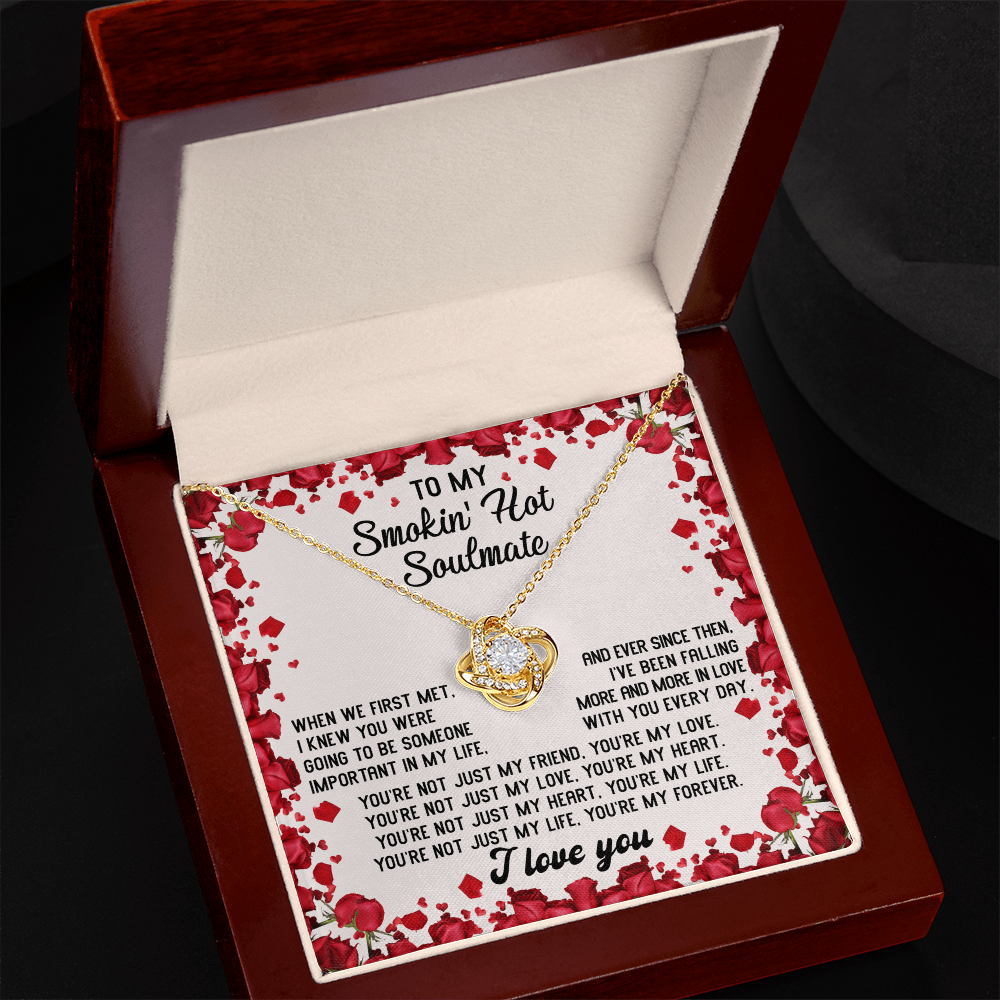To My Smokin' Hot Soulmate – You Are My Forever - Romantic Love Knot Necklace Gift