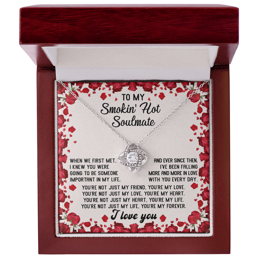 To My Smokin' Hot Soulmate – You Are My Forever - Romantic Love Knot Necklace Gift