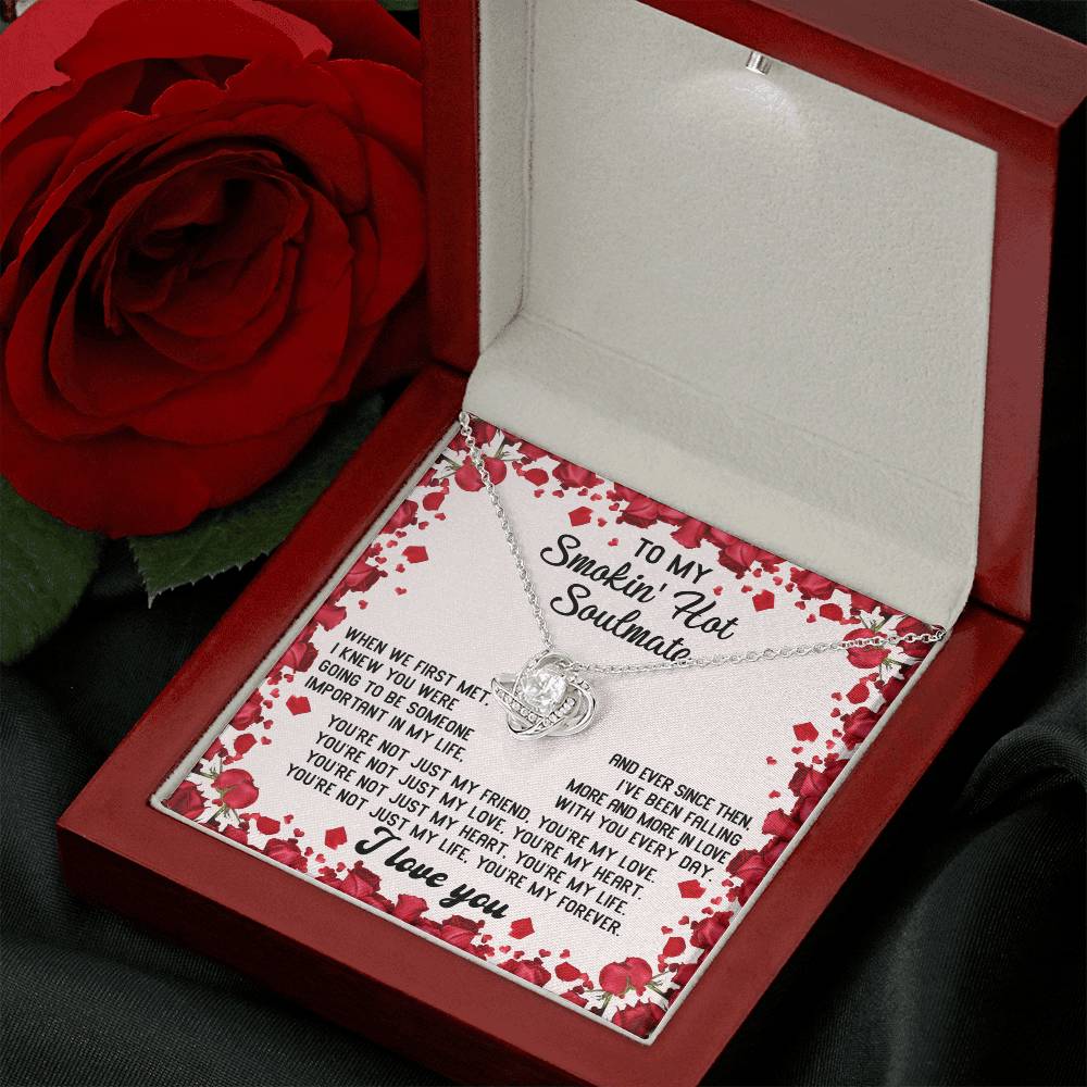 To My Smokin' Hot Soulmate – You Are My Forever - Romantic Love Knot Necklace Gift