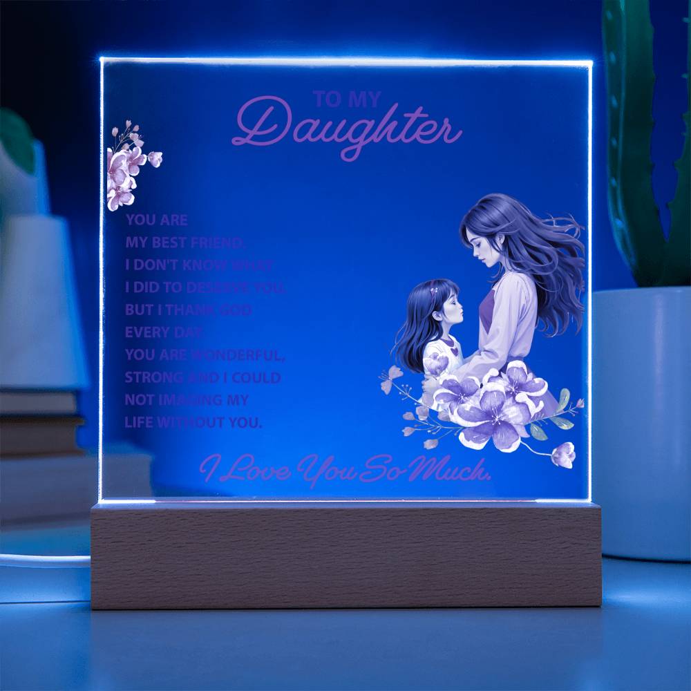 To My Daughter, You Are My Best Friend LED Acrylic Plaque