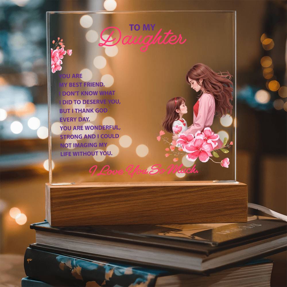 To My Daughter, You Are My Best Friend LED Acrylic Plaque