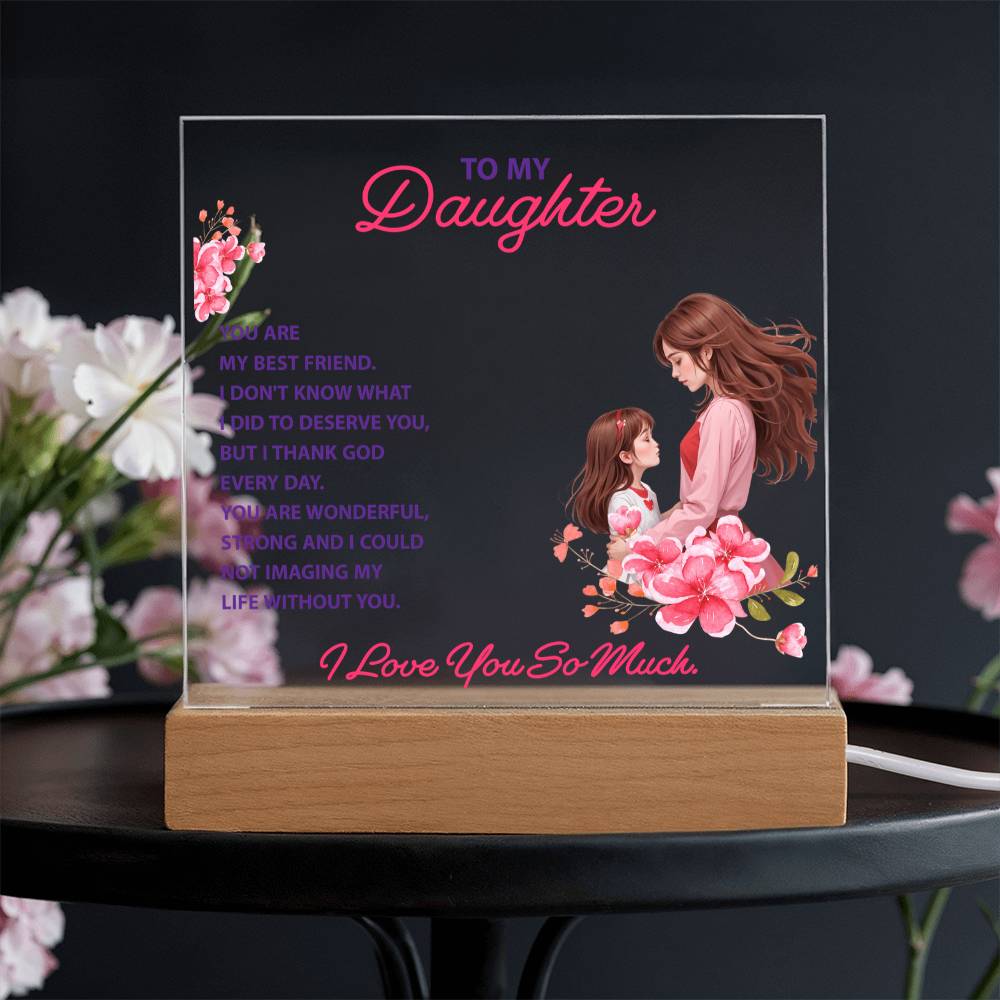 To My Daughter, You Are My Best Friend LED Acrylic Plaque