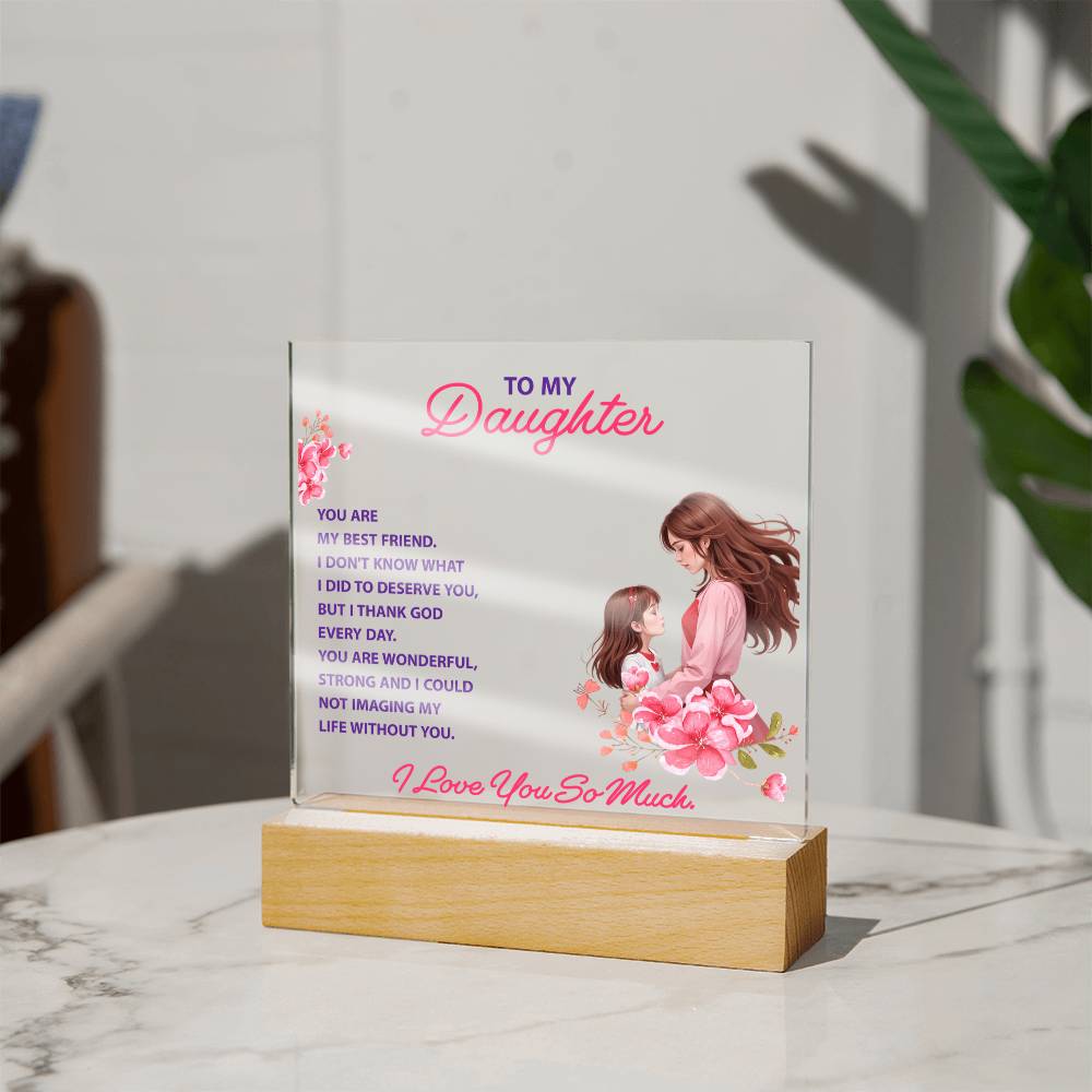 To My Daughter, You Are My Best Friend LED Acrylic Plaque