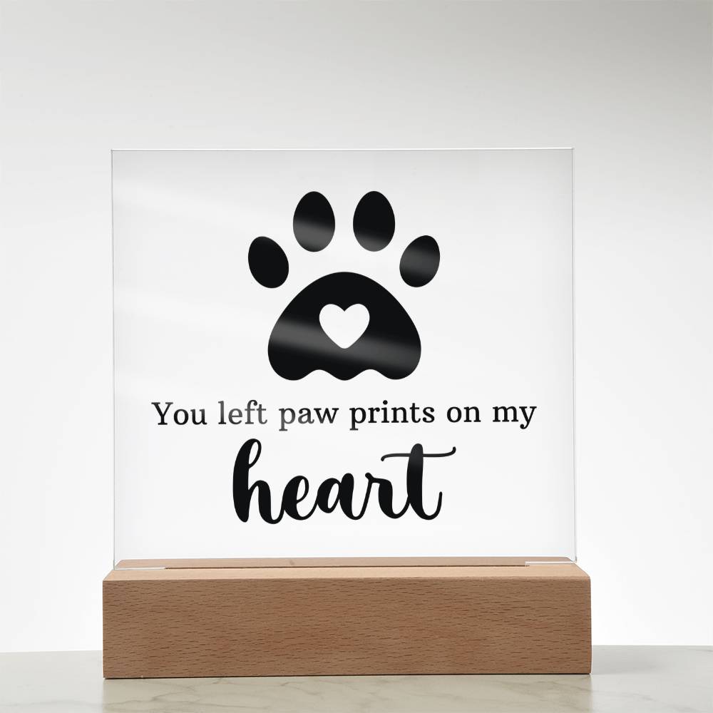 Gift for Pet Lover - You left pawprints in my heart Acrylic Plaque
