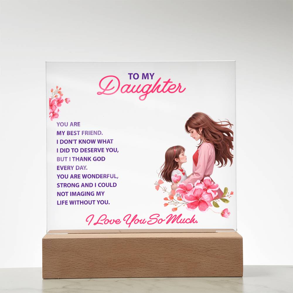 To My Daughter, You Are My Best Friend LED Acrylic Plaque