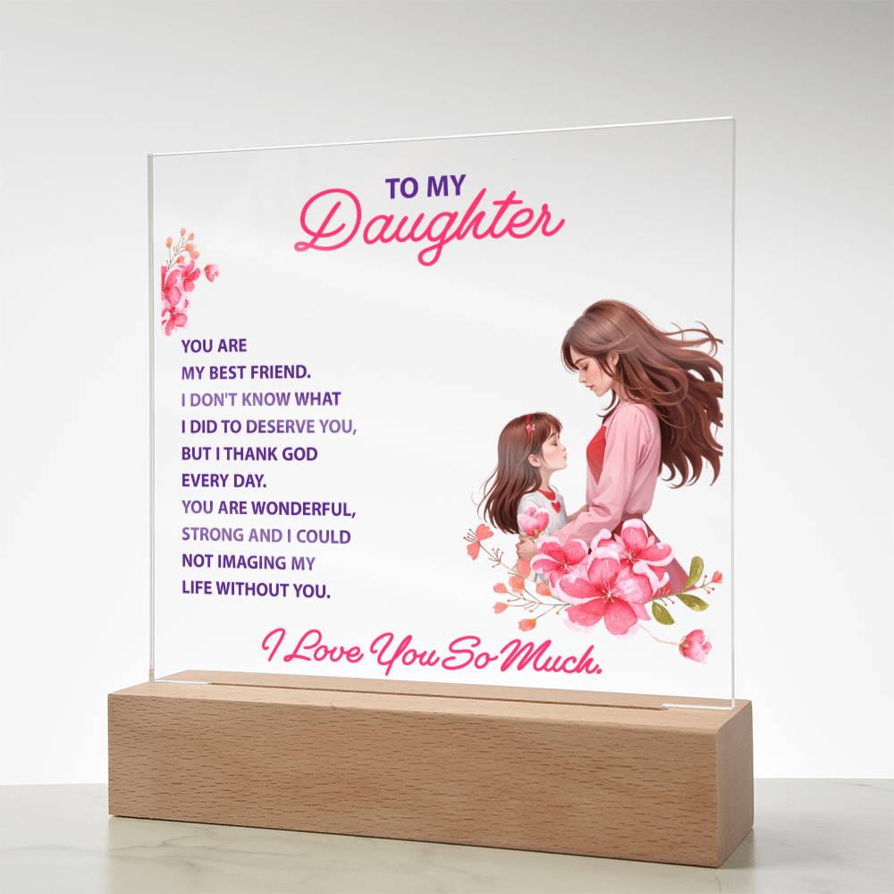 To My Daughter, You Are My Best Friend LED Acrylic Plaque