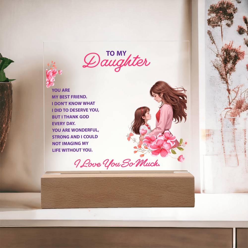 To My Daughter, You Are My Best Friend LED Acrylic Plaque