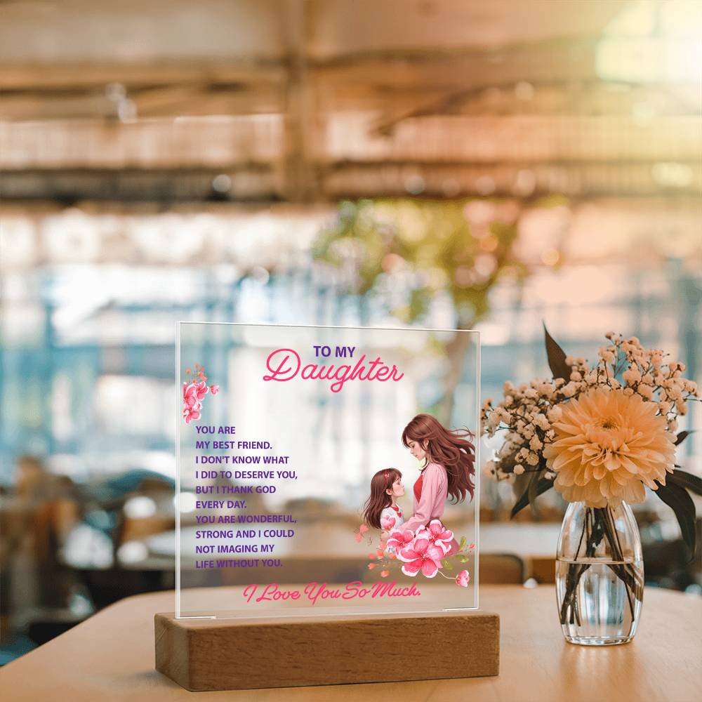 To My Daughter, You Are My Best Friend LED Acrylic Plaque