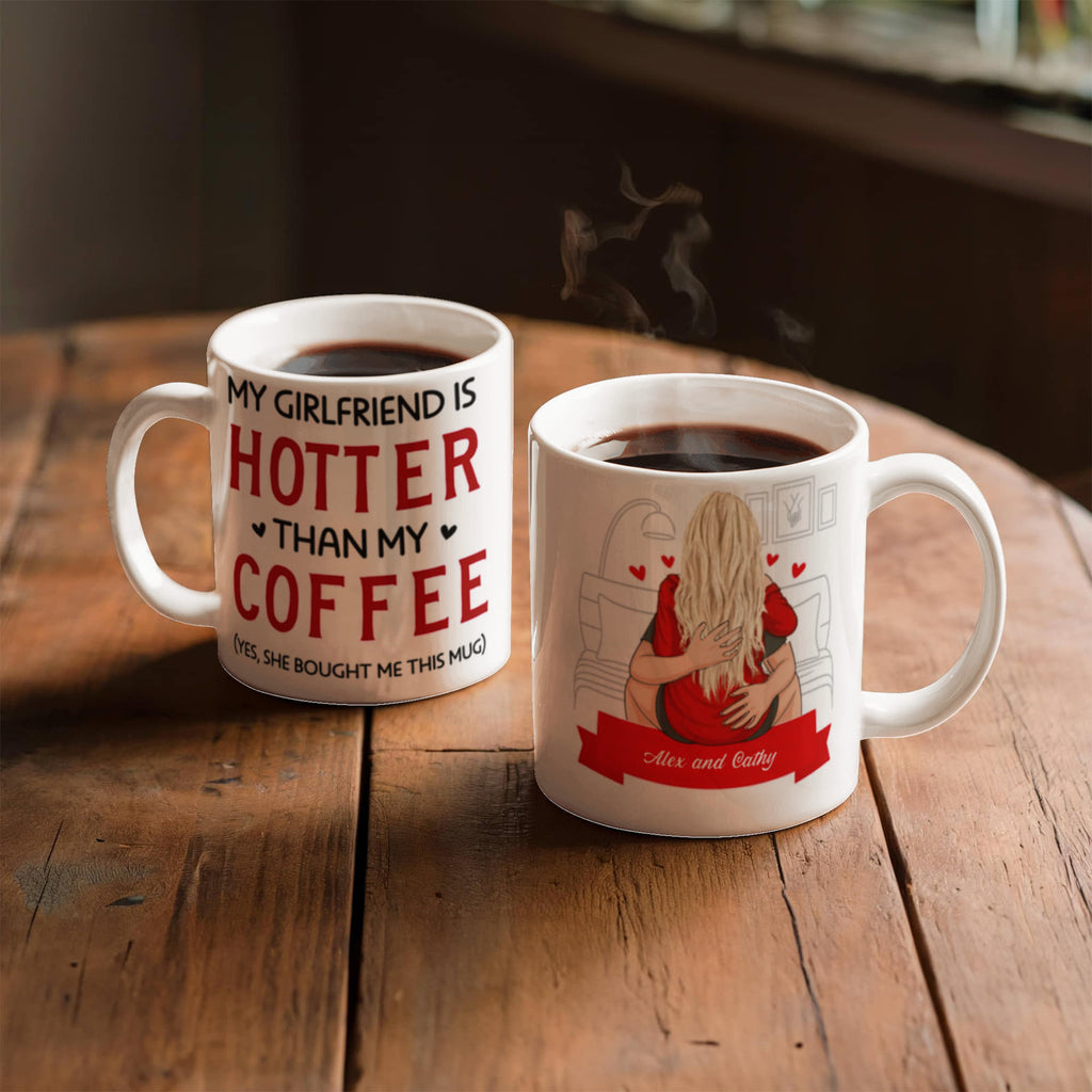 Boyfriend Personalized Funny Coffee Mug - My Girlfriend is Hotter than My Coffee