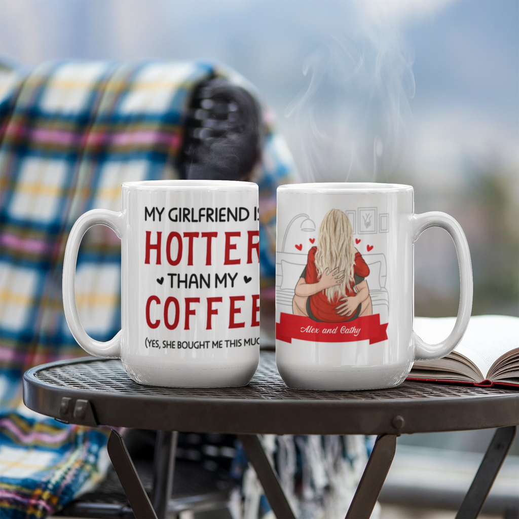Boyfriend Personalized Funny Coffee Mug - My Girlfriend is Hotter than My Coffee