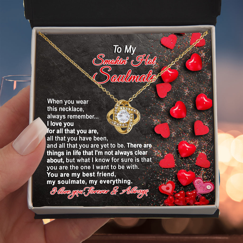 To My Smokin' Hot Soulmate - My Best Friend - Romantic Love Knot Necklace