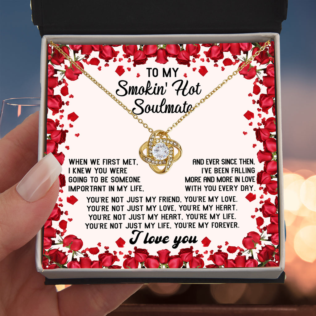 To My Smokin' Hot Soulmate – You Are My Forever - Romantic Love Knot Necklace Gift