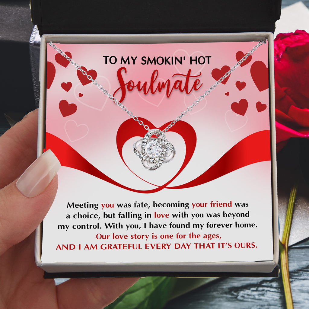 To My Smokin' Hot Soulmate – My Forever Home - Romantic Love Knot Necklace