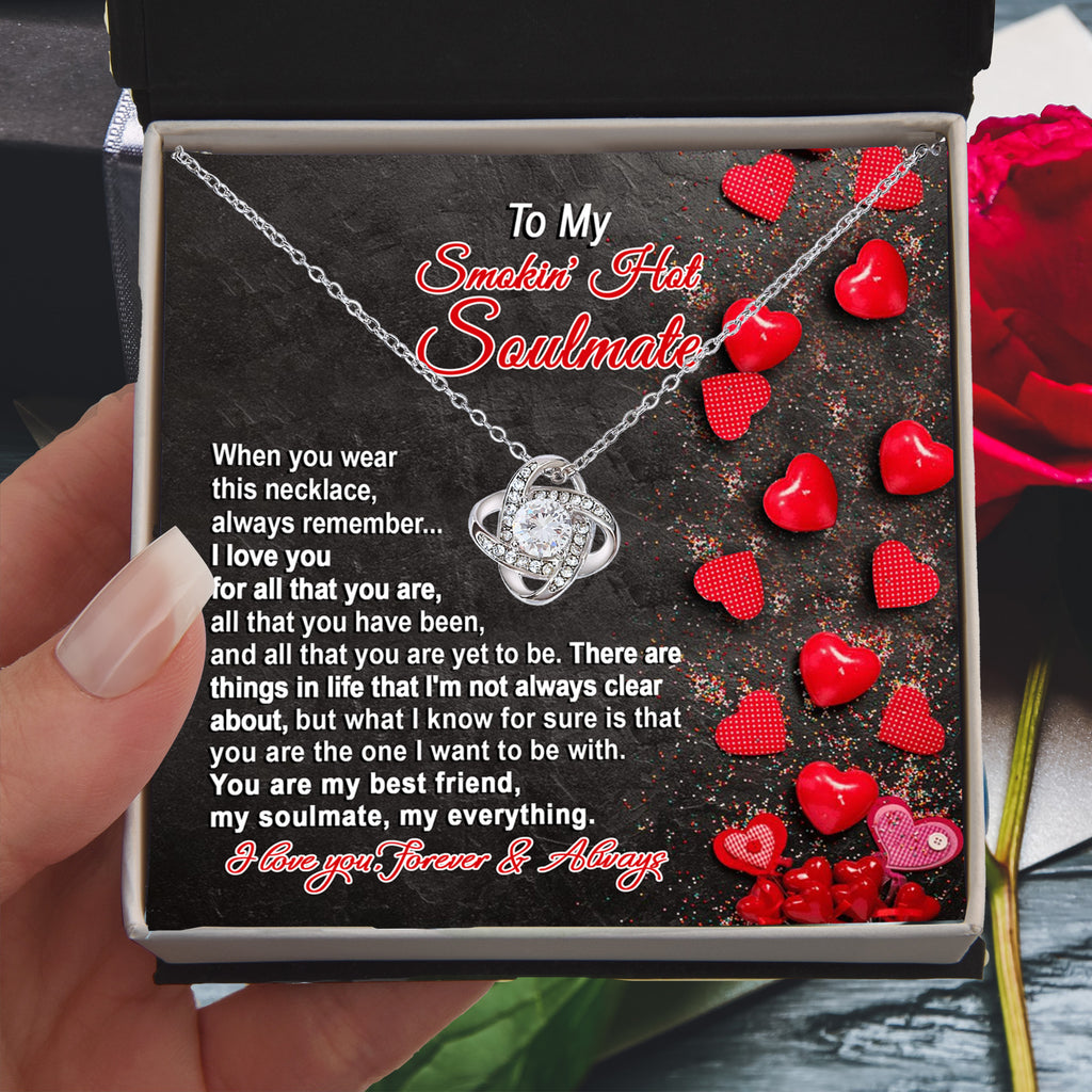 To My Smokin' Hot Soulmate - My Best Friend - Romantic Love Knot Necklace
