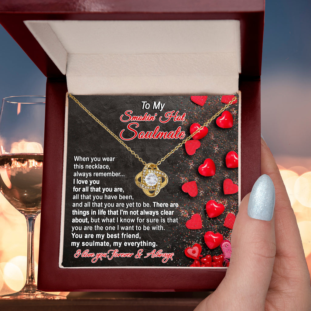 To My Smokin' Hot Soulmate - My Best Friend - Romantic Love Knot Necklace