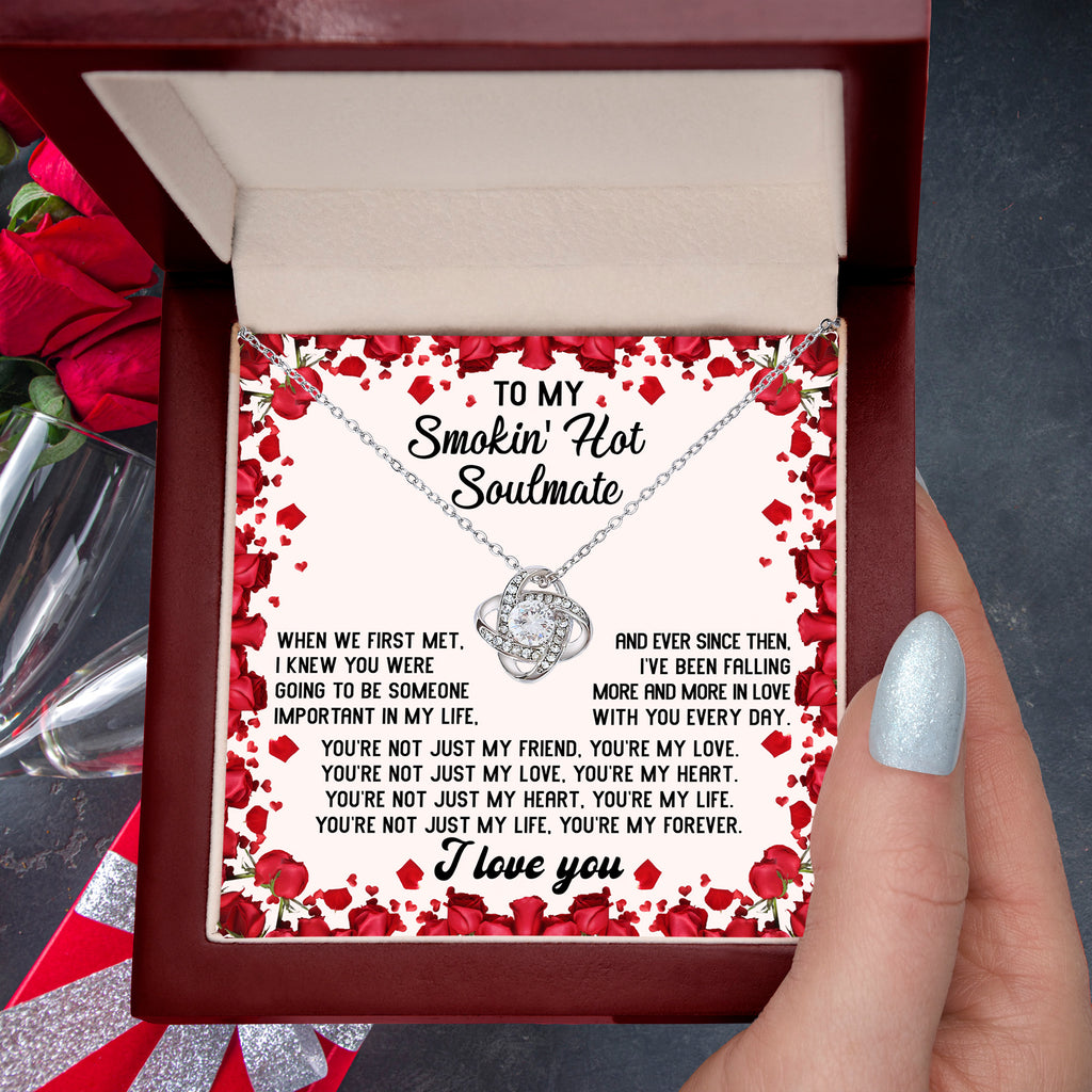 To My Smokin' Hot Soulmate – You Are My Forever - Romantic Love Knot Necklace Gift